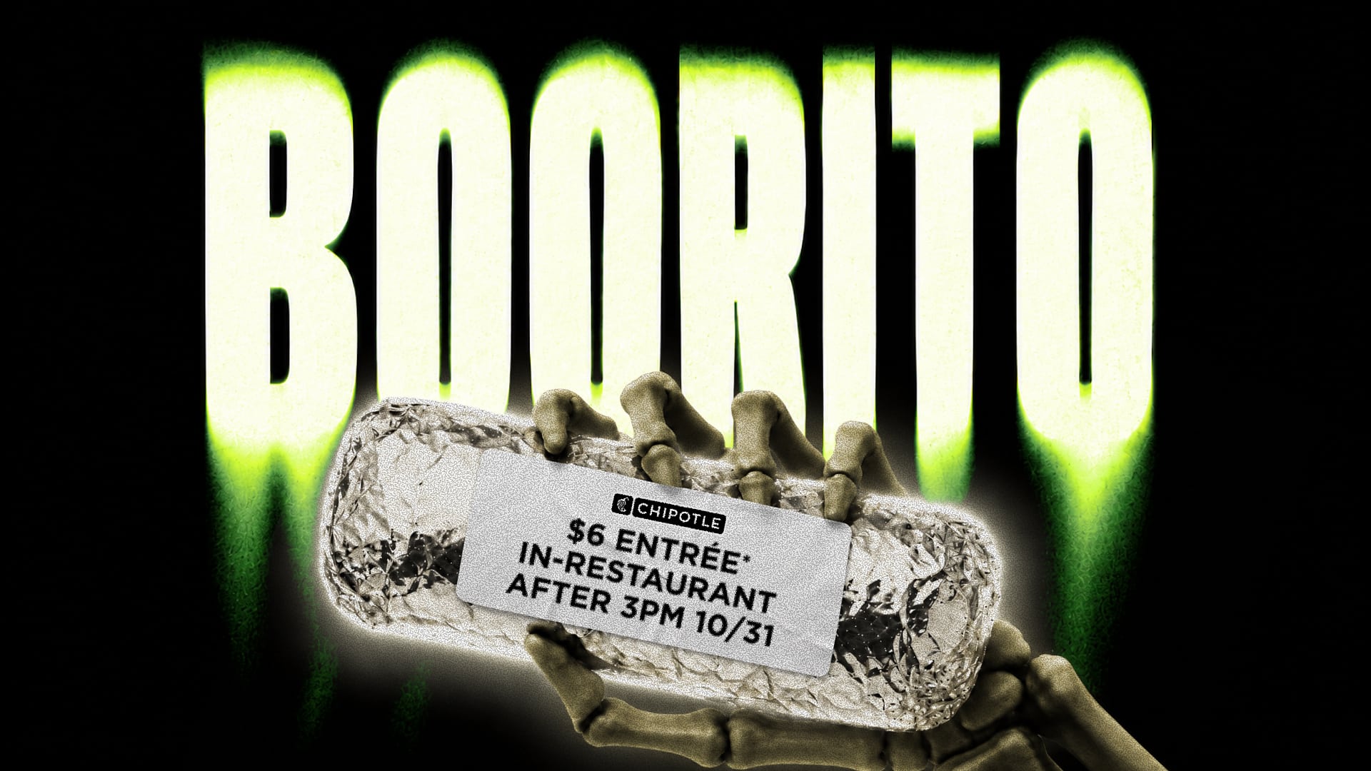 A skeleton hand holding a foil-wrapped burrito labeled with Chipotle's $6 entree deal after 3 p.m. on 10/31, in front of the word BOORITO