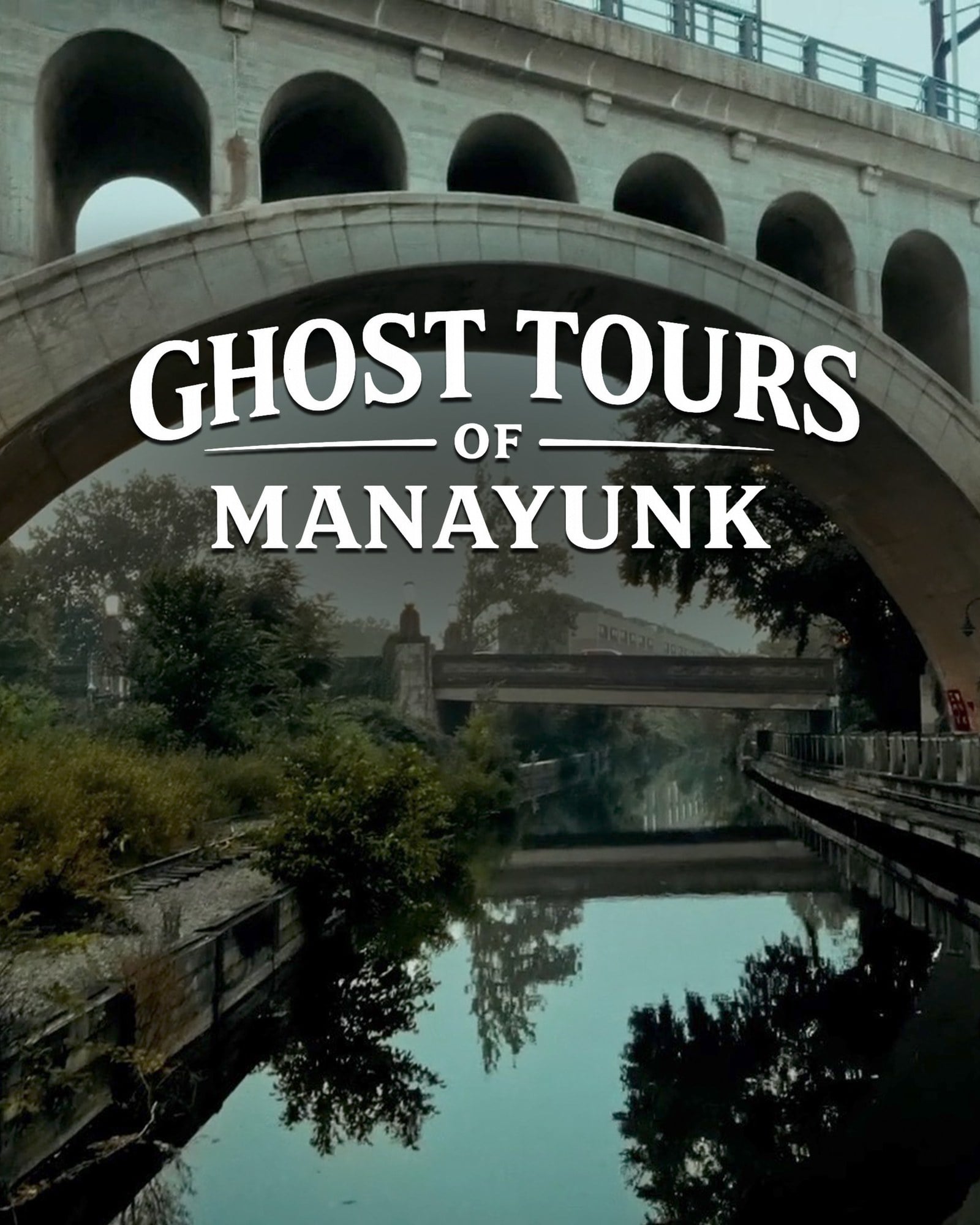 The Manayunk Canal under a stone arch bridge, with the words Ghost Tours of Manayunk